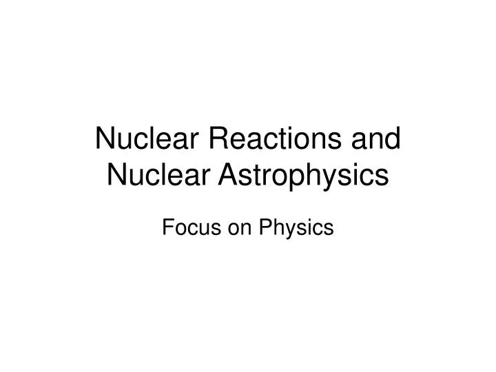 nuclear reactions and nuclear astrophysics