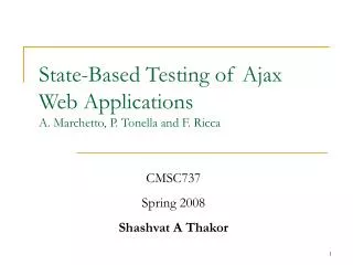State-Based Testing of Ajax Web Applications A. Marchetto, P. Tonella and F. Ricca