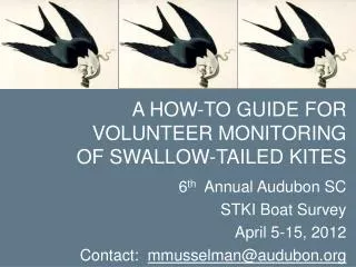 A HOW-TO GUIDE FOR VOLUNTEER MONITORING OF SWALLOW-TAILED KITES