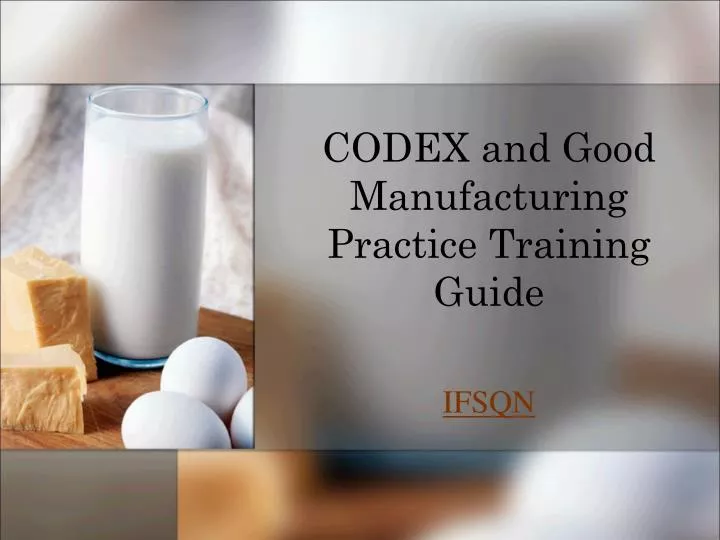 codex and good manufacturing practice training guide