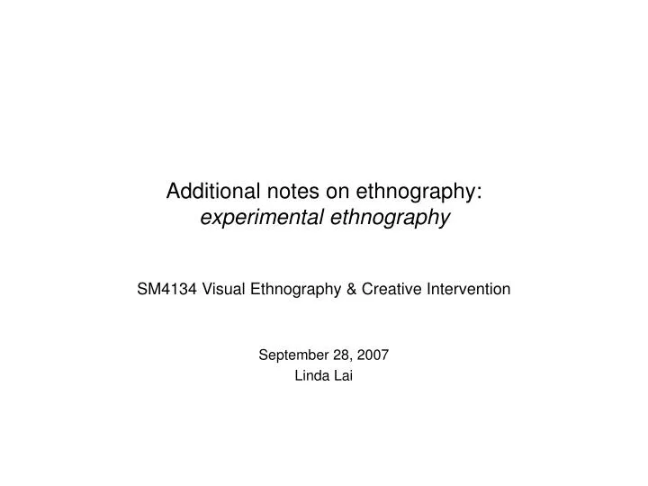 additional notes on ethnography experimental ethnography