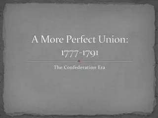 A More Perfect Union: 1777-1791