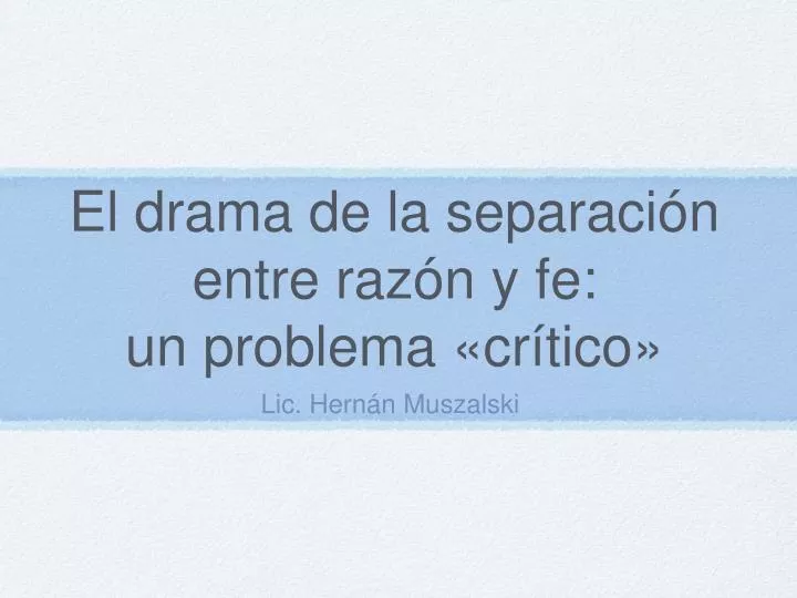 el drama de la separaci n entre raz n y fe un problema cr tico