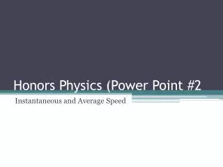 Honors Physics (Power Point #2