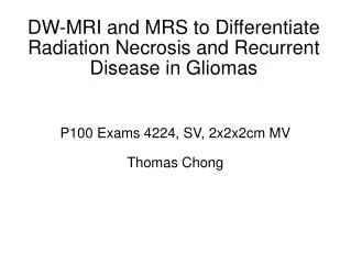 DW-MRI and MRS to Differentiate Radiation Necrosis and Recurrent Disease in Gliomas