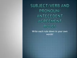 Subject/Verb and pronoun/ antecedent agreement RULES