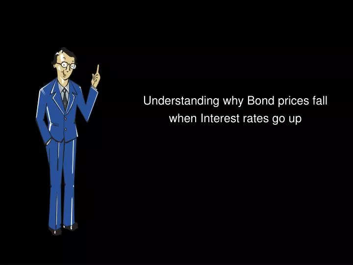 understanding why bond prices fall when interest rates go up