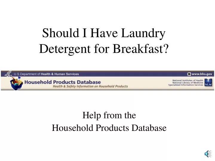 should i have laundry detergent for breakfast