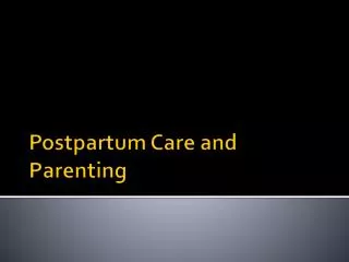 Postpartum Care and Parenting
