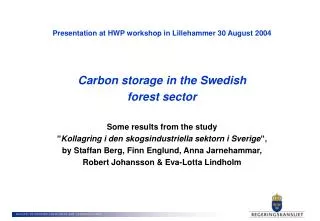 Presentation at HWP workshop in Lillehammer 30 August 2004 Carbon storage in the Swedish