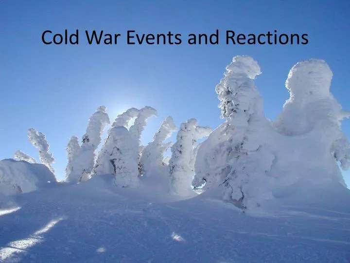cold war events and reactions
