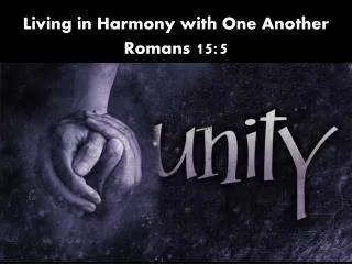 Living in Harmony with One Another Romans 15:5