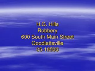 H.G. Hills Robbery 600 South Main Street Goodlettsville 05-18500