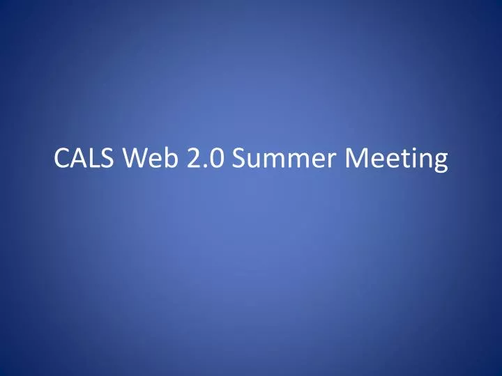 cals web 2 0 summer meeting
