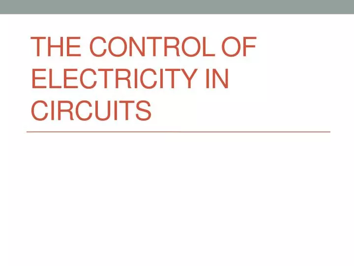 the control of electricity in circuits