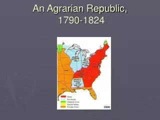An Agrarian Republic, 1790-1824