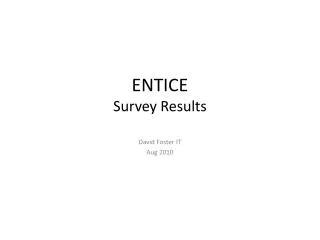 ENTICE Survey Results