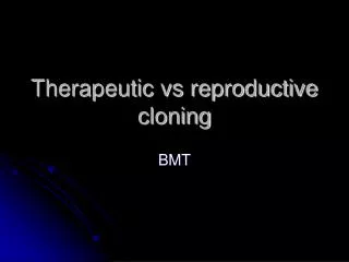 Therapeutic vs reproductive cloning