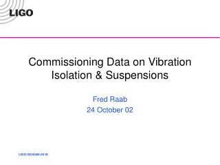 Commissioning Data on Vibration Isolation &amp; Suspensions