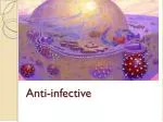 Anti-infective - slide 1