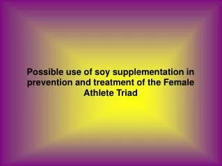 Possible use of soy supplementation in prevention and treatment of the Female Athlete Triad