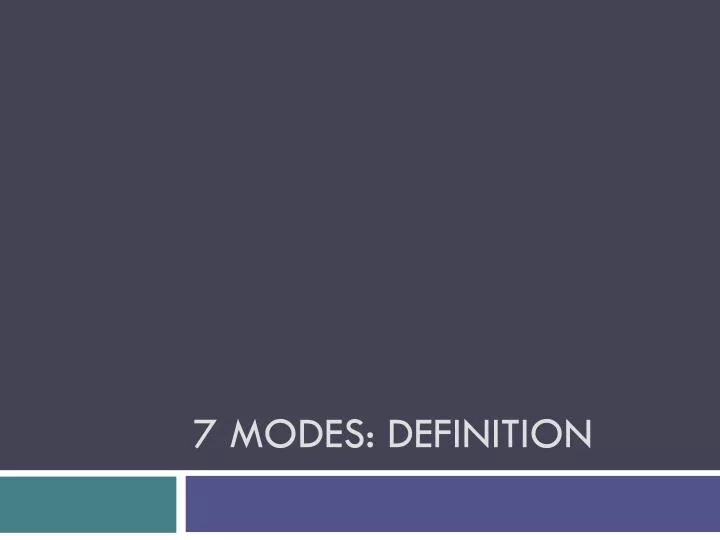 7 modes definition