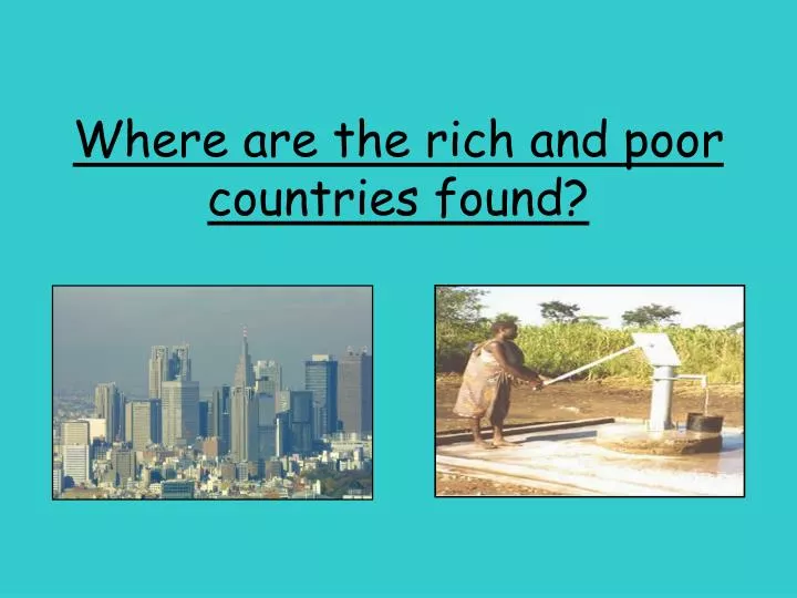 where are the rich and poor countries found