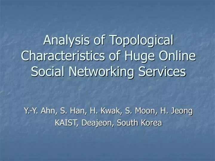 analysis of topological characteristics of huge online social networking services