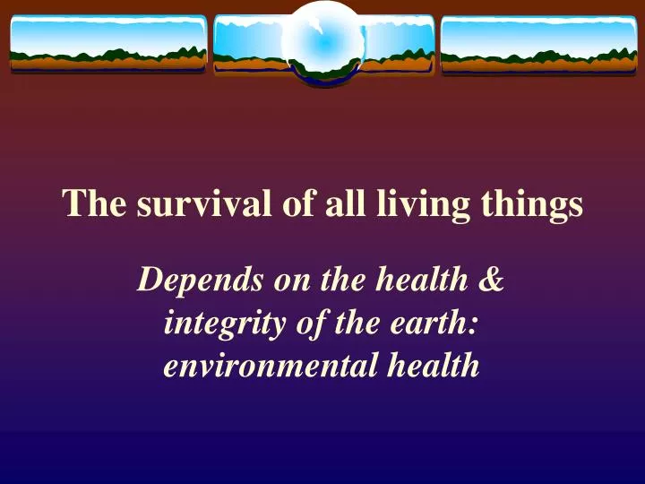 the survival of all living things