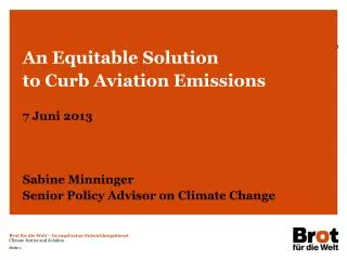 An Equitable Solution to Curb Aviation Emissions 7 Juni 2013 Sabine Minninger