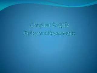 Chapter 8 Quiz Reform Movements