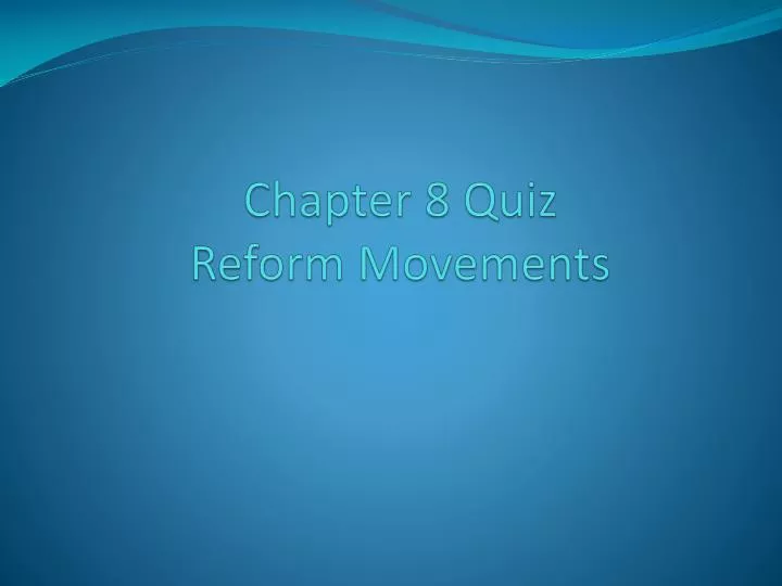 chapter 8 quiz reform movements