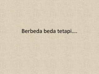 berbeda beda tetapi