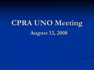 CPRA UNO Meeting August 13, 2008