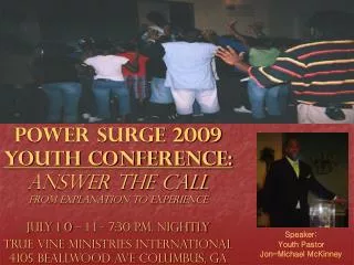 POWER SURGE 2009 YOUTH CONFERENCE: ANSWER THE CALL From Explanation to Experience