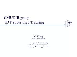 CMUDIR group: TDT Supervised Tracking