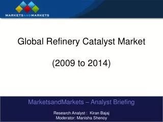 Global Refinery Catalyst Market (2009 to 2014)