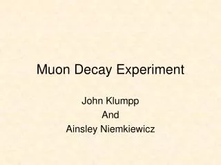 Muon Decay Experiment
