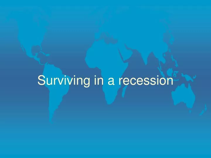 surviving in a recession