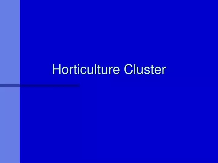horticulture cluster