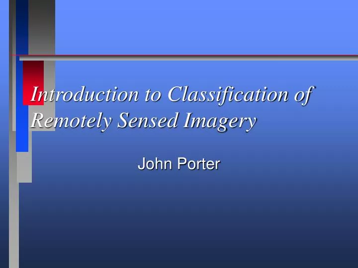 introduction to classification of remotely sensed imagery