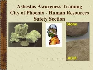 Asbestos Awareness Training City of Phoenix - Human Resources Safety Section