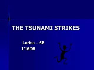 THE TSUNAMI STRIKES