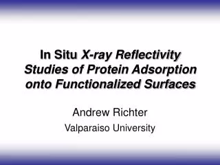 In Situ X-ray Reflectivity Studies of Protein Adsorption onto Functionalized Surfaces