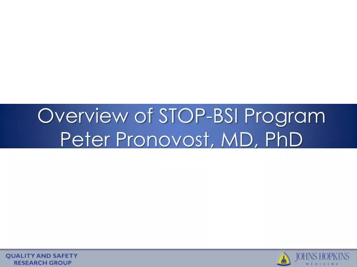 overview of stop bsi program peter pronovost md phd