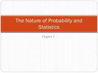 The Nature of Probability and Statistics