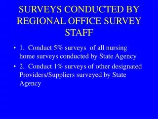 SURVEYS CONDUCTED BY REGIONAL OFFICE SURVEY STAFF