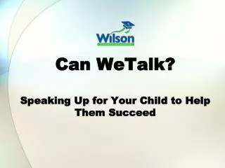 Can WeTalk ? Speaking Up for Your Child to Help Them Succeed