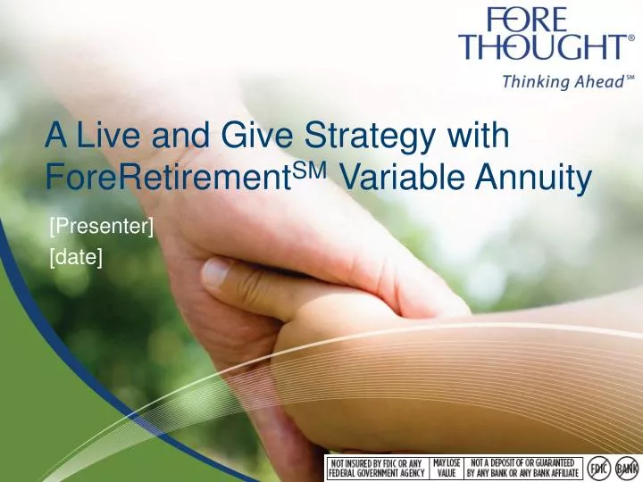 a live and give strategy with foreretirement sm variable annuity
