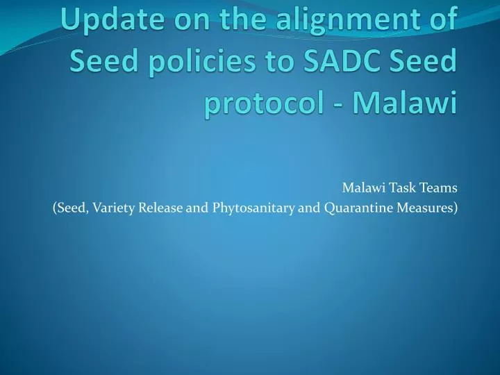 update on the alignment of seed policies to sadc seed protocol malawi